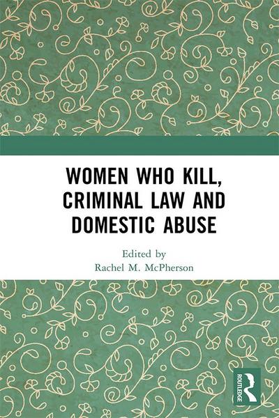 Women Who Kill, Criminal Law and Domestic Abuse