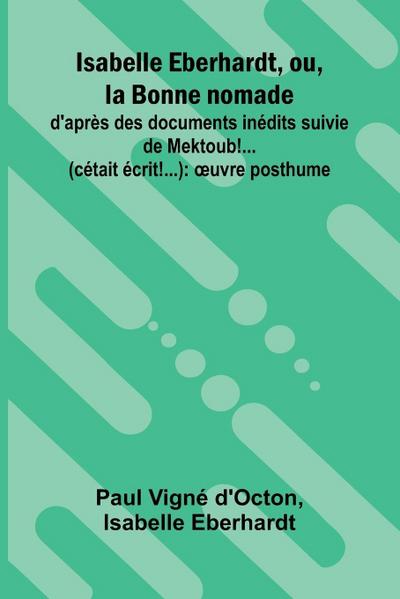 Isabelle Eberhardt, ou, la Bonne nomade