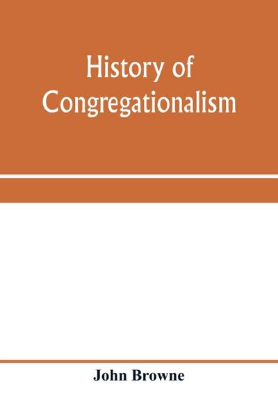 History of Congregationalism and memorials of the churches in Norfolk and Suffolk