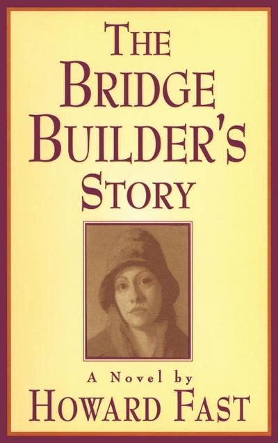The Bridge Builder’s Story: A Novel