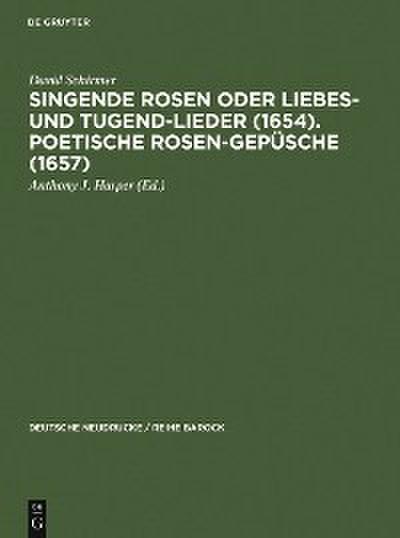 Singende Rosen oder Liebes- und Tugend-Lieder (1654). Poetische Rosen-Gepüsche (1657)