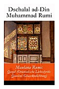 Maulana Rumi: Qazal (Orientalische Liebeslyrik: Qa