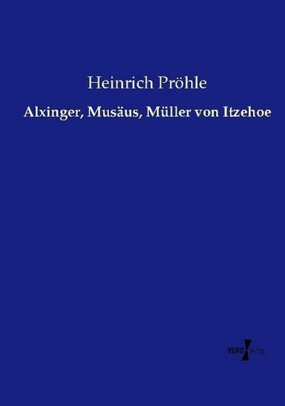 Alxinger, Musäus, Müller von Itzehoe