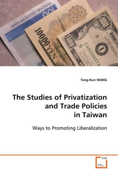 The Studies of Privatization and Trade Policies in Taiwan