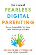The 3 Ms of Fearless Digital Parenting