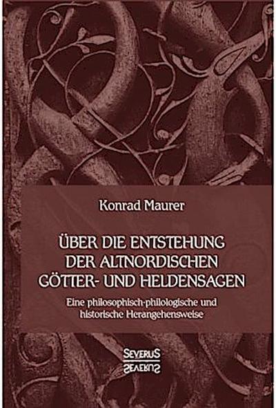 Über die Entstehung altnordischer Götter- und Heldensagen