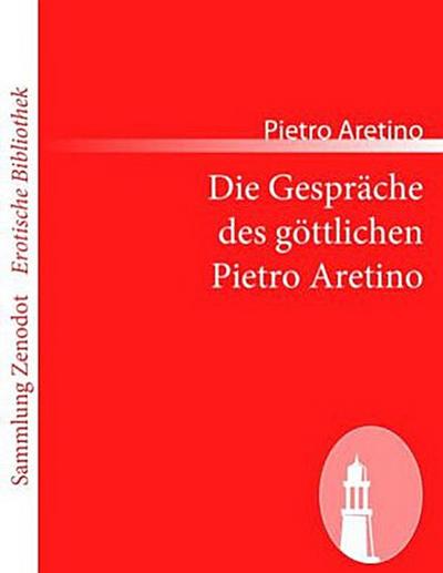 Die Gespräche des göttlichen Pietro Aretino