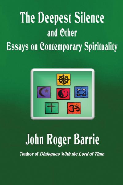 The Deepest Silence and Other Essays on Contemporary Spirituality