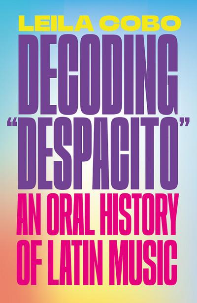 Decoding Despacito: An Oral History of Latin Music