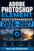 Adobe Photoshop Element Benutzerhandbuch 2026-2027