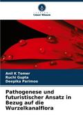 Pathogenese und futuristischer Ansatz in Bezug auf die Wurzelkanalflora