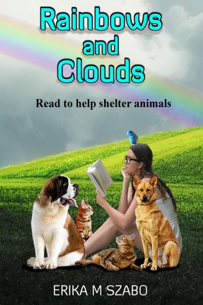 Rainbows and Clouds (Read to Help Shelter Animals, #1)