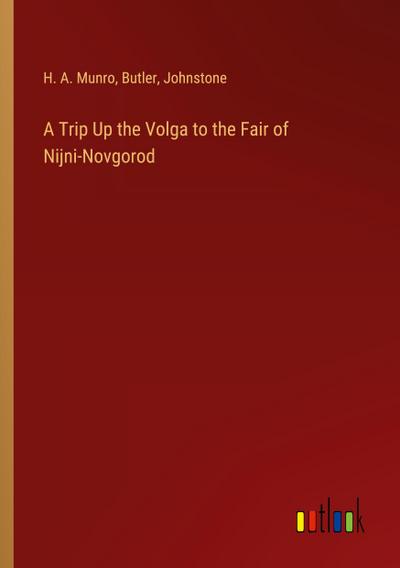 A Trip Up the Volga to the Fair of Nijni-Novgorod
