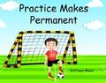 Practice Makes Permanent