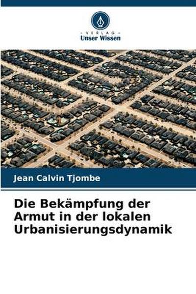 Die Bekämpfung der Armut in der lokalen Urbanisierungsdynamik
