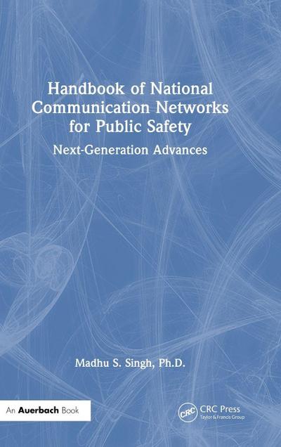 Handbook of National Communication Networks for Public Safety Next-Generation Advances