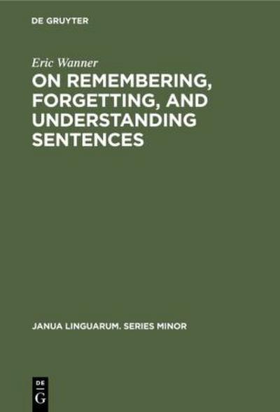 On remembering, forgetting, and understanding sentences