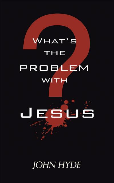 What’s the Problem with Jesus?