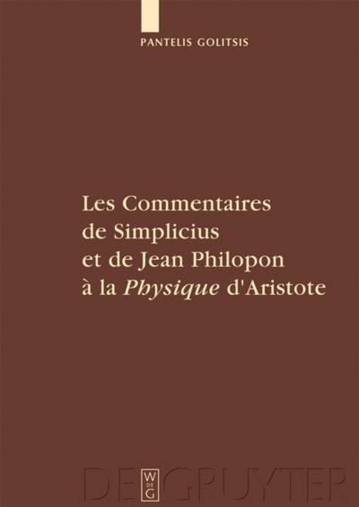 Les Commentaires de Simplicius et de Jean Philopon à la "Physique" d’Aristote