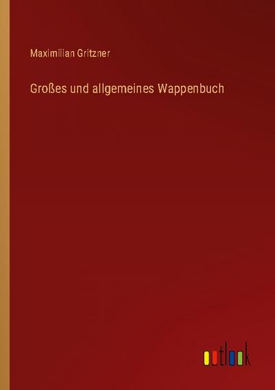 Großes und allgemeines Wappenbuch