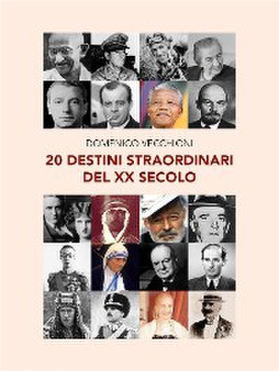 20 destini straordinari del XX secolo