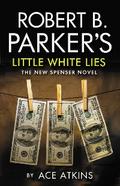 Robert B. Parker’s Little White Lies