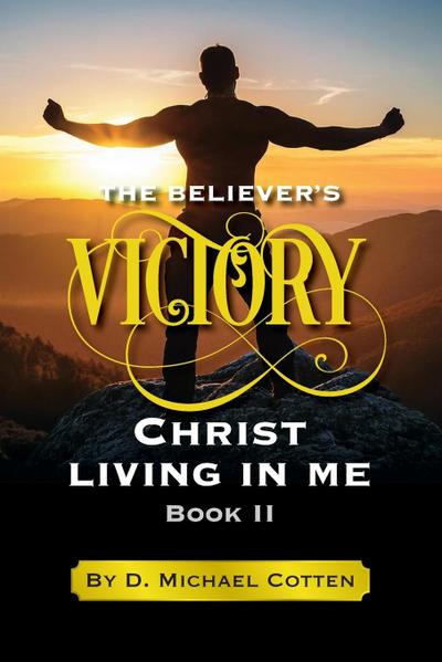 The Believer’s Victory, Christ living in Me.