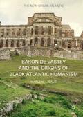 Baron de Vastey and the Origins of Black Atlantic Humanism