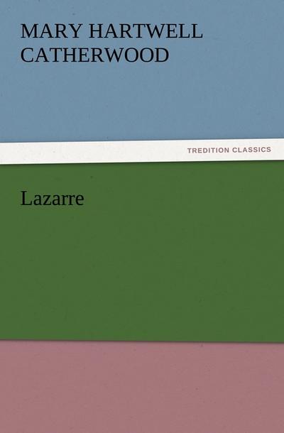 Lazarre - Mary Hartwell Catherwood