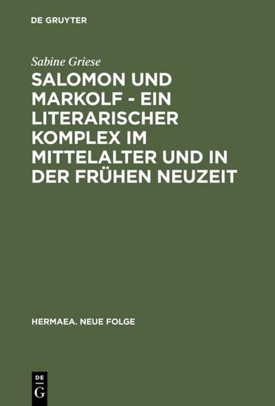 Salomon und Markolf.Ein literarischer Komplex im Mittelalter und in der frühen Neuzeit