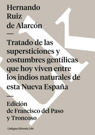 Tratado de las supersticiones y costumbres gentílicas que hoy viven entre los indios naturales de esta Nueva España