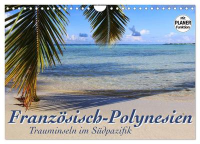 Französisch-Polynesien - Trauminseln im Südpazifik (Wandkalender 2026 DIN A4 quer), CALVENDO Monatskalender