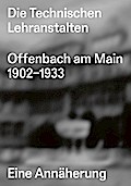 Die Technischen Lehranstalten Offenbach am Main 1902-1933.