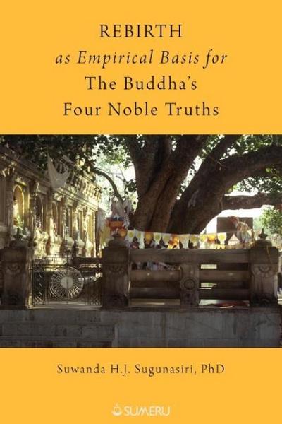 Rebirth as Empirical Basis for the Buddha’s Four Noble Truths