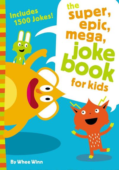 The Super, Epic, Mega Joke Book for Kids