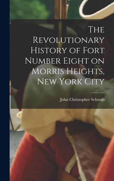 The Revolutionary History of Fort Number Eight on Morris Heights, New York City