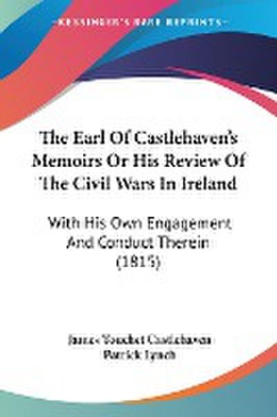 The Earl Of Castlehaven’s Memoirs Or His Review Of The Civil Wars In Ireland