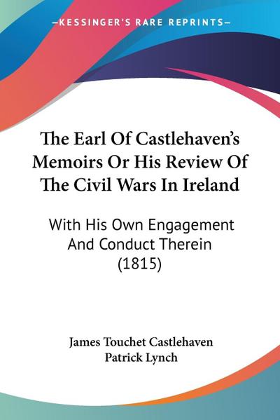The Earl Of Castlehaven’s Memoirs Or His Review Of The Civil Wars In Ireland