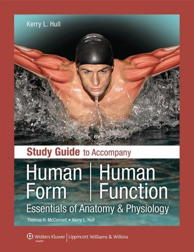 Study Guide to Accompany Human Form Human Function: Essentials of Anatomy & Physiology: Essentials of Anatomy & Physiology [With Access Code]