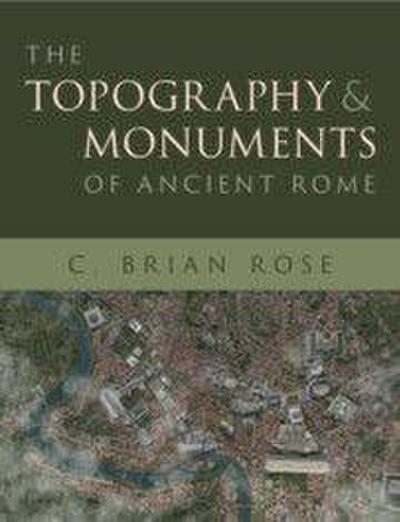 The Topography and Monuments of Ancient Rome