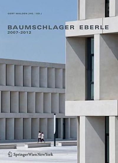 Baumschlager Eberle 2007-2012. Stadt, Architektur, Zukunft City, Architecture, Future