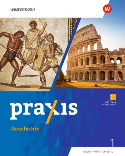 Praxis Geschichte 1. Schulbuch. Für Baden-Württemberg