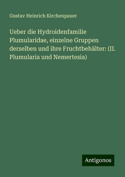 Kirchenpauer, G: Ueber die Hydroidenfamilie Plumularidae, ei