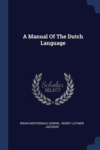 A Manual Of The Dutch Language