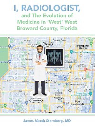 I, Radiologist, and the Evolution of Medicine in ‘West’ West Broward County, Florida
