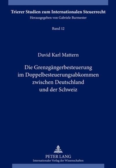 Die Grenzgängerbesteuerung im Doppelbesteuerungsabkommen zwischen Deutschland und der Schweiz