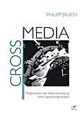 Crossmedia: Möglichkeiten der Weiterentwicklung ei