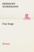 Frau Sorge: Roman (TREDITION CLASSICS)