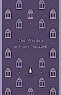 The Warden: Anthony Trollope (The Penguin English Library)
