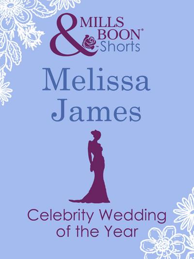 Celebrity Wedding of the Year (Mills & Boon Short Stories)